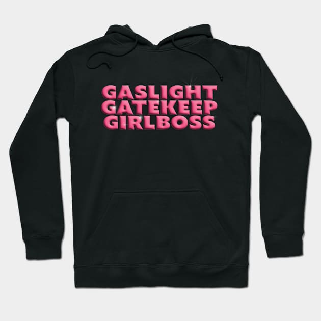 Gaslight Gatekeep Girlboss Hoodie by cocokitty9